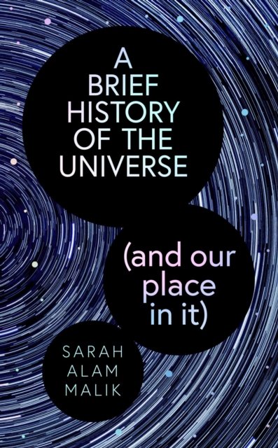 A Brief History Of The Universe (And Our Place In