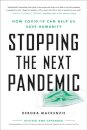 Stopping the Next Pandemic : How Covid-19 Can Help Us Save Humanity
