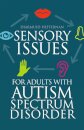 Sensory Issues for Adults with Autism Spectrum Disorder
