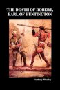 The Death of Robert Earl of Huntington (Paperback)