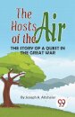 The Hosts of the Air the Story of a Quest in the Great War