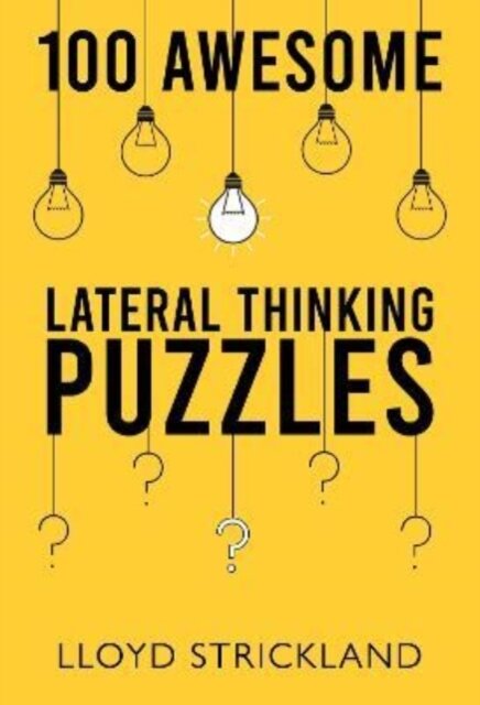 100 Awesome Lateral Thinking Puzzles