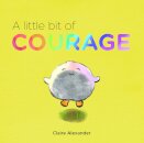 A Little Bit Of Courage