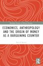 Economics, Anthropology and the Origin of Money as a Bargaining Counter