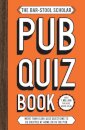 The Bar-Stool Scholar Pub Quiz Book
