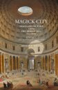Magick City: Travellers to Rome from the Middle Ages to 1900, Volume II
