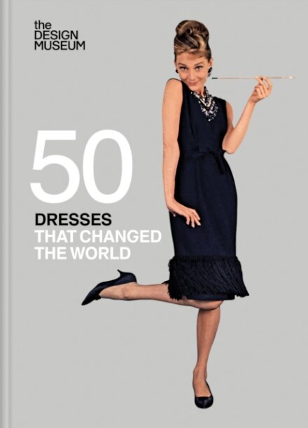 Fifty Dresses that Changed the World : Design Museum Fifty