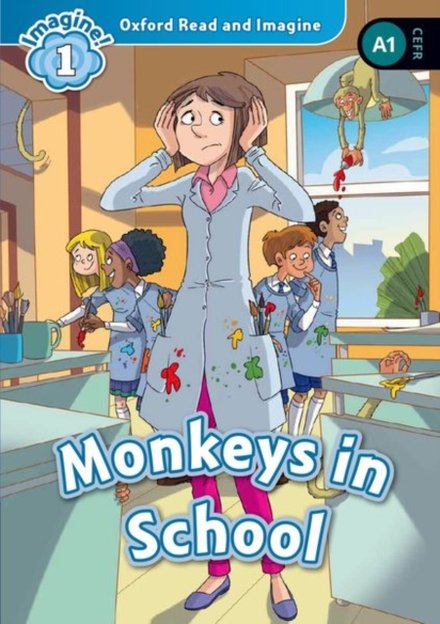 Oxford Read and Imagine 1: Monkeys In The School
