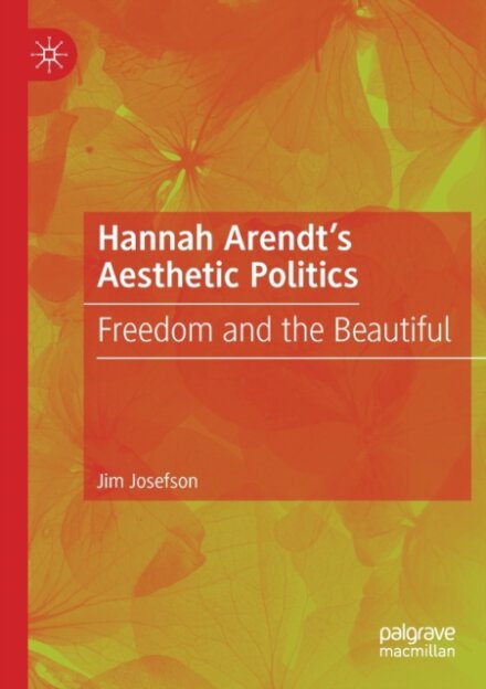 Hannah Arendt’s Aesthetic Politics