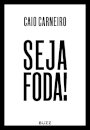 Seja Foda (Caio Carneiro)