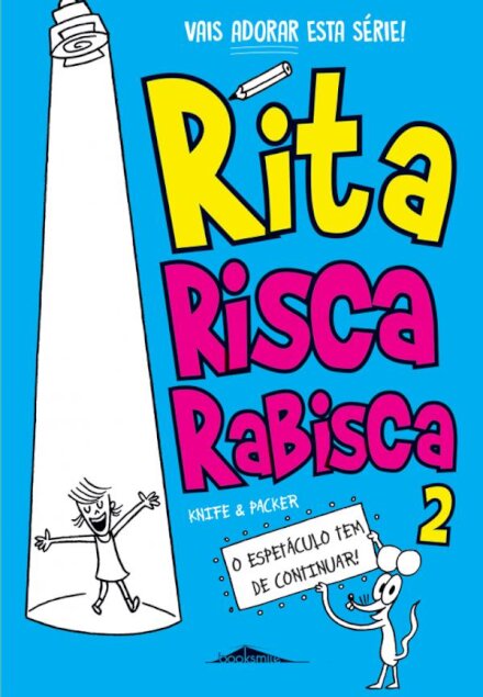 O Espetáculo Tem de Continuar!
Rita Risca Rabisca N.º 2