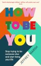 How to Be You