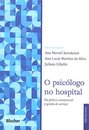 O Psicólogo No Hospital: Da Prática Assistencial À Gestão