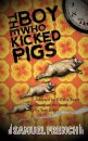 The Boy Who Kicked Pigs