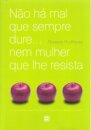 Não Há Mal que Sempre Dure... Nem Mulher que Lhe Resista