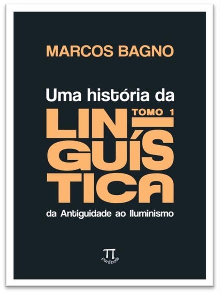 Uma História Da Linguística: Tomo 1