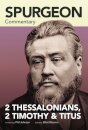 Spurgeon Commentary: 2 Thessalonians, 2 Timothy, T itus