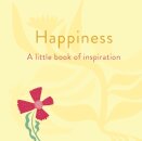 Happiness: A Little Book of Inspiration