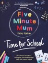 Five Minute Mum: Time For School