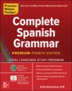 Practice Makes Perfect: Complete Spanish Grammar, Premium Fourth Edition