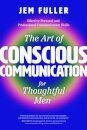The Art of Conscious Communication for Thoughtful Men