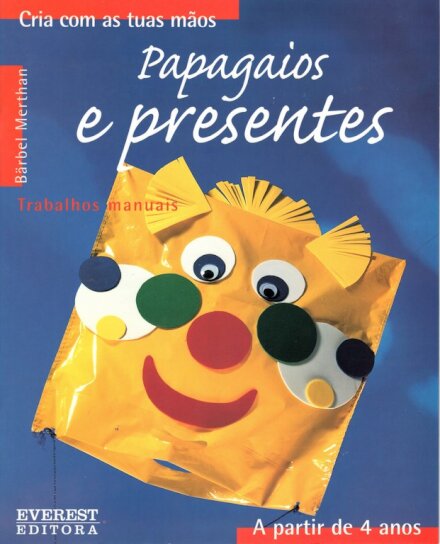 Papagaios e Presentes - Cria com as tuas mãos - A partir de 4 anos