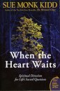 When The Heart Waits: Spiritual Direction For Life's Sacred Questions