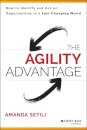 The Agility Advantage : How to Identify and Act on Opportunities in a Fast-Changing World