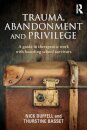 Trauma, Abandonment and Privilege