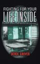 Fighting for Your Life Inside