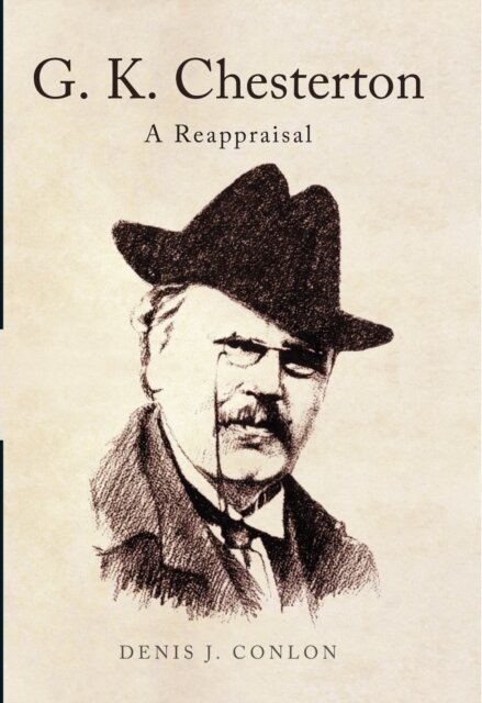 G K Chesterton: a Reappraisal