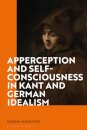 Apperception and Self-Consciousness in Kant and German Idealism