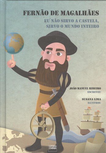 Fernão de Magalhães - Eu Não Sirvo a Castela, Sirvo o Mundo Inteiro