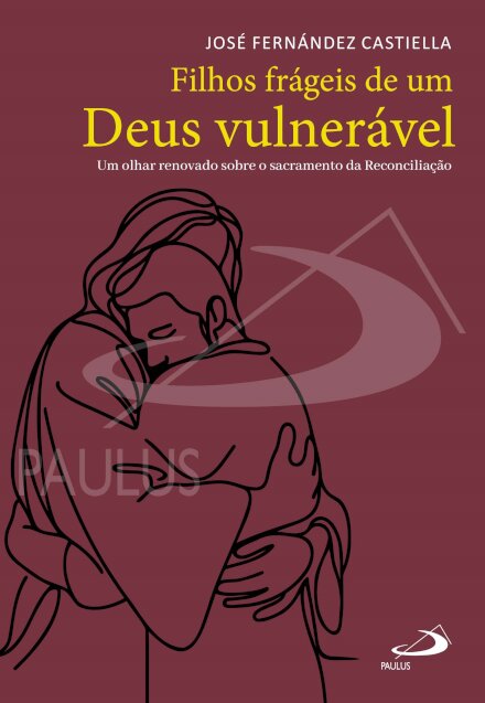 Filhos Frágeis de um Deus Vulnerável