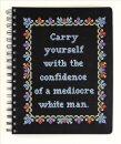 Carry Yourself with the Confidence of a Mediocre White Man Notebook