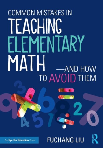Common Mistakes in Teaching Elementary Math—And How to Avoid Them