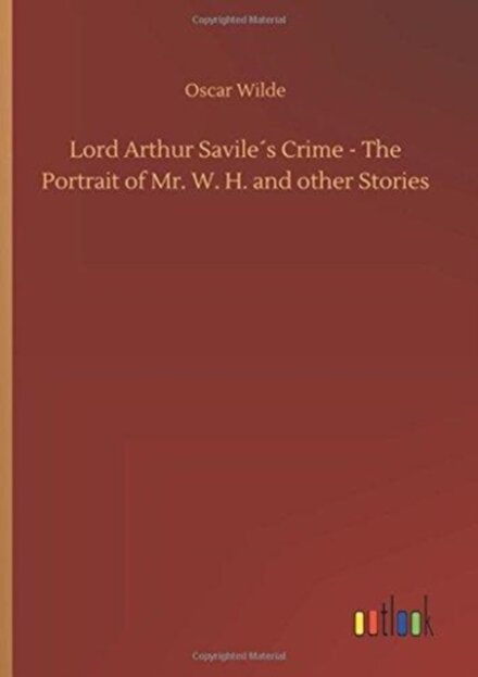 Lord Arthur Savile´s Crime - The Portrait of Mr. W. H. and other Stories