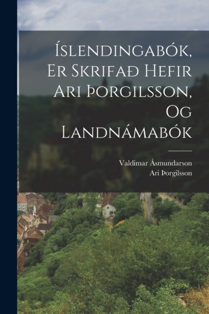 Islendingabok, Er Skrifað Hefir Ari þorgilsson, Og Landnamabok