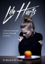 Life Hurts : A Doctor's Personal Journey Through Anorexia
