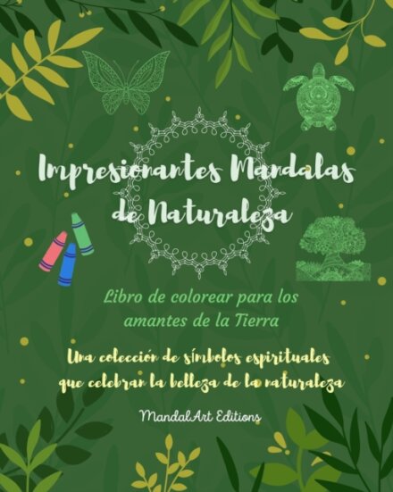 Impresionantes Mandalas de Naturaleza Libro de colorear para los amantes de la Tierra Arte relajante antiestres