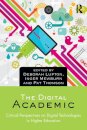 The Digital Academic: Critical Perspectives on Digital Technologies in Higher Education