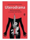 Uterodrama: Reflorestando O Corpo-Território