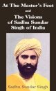 At The Master's Feet and The Visions of Sadhu Sundar Singh of India