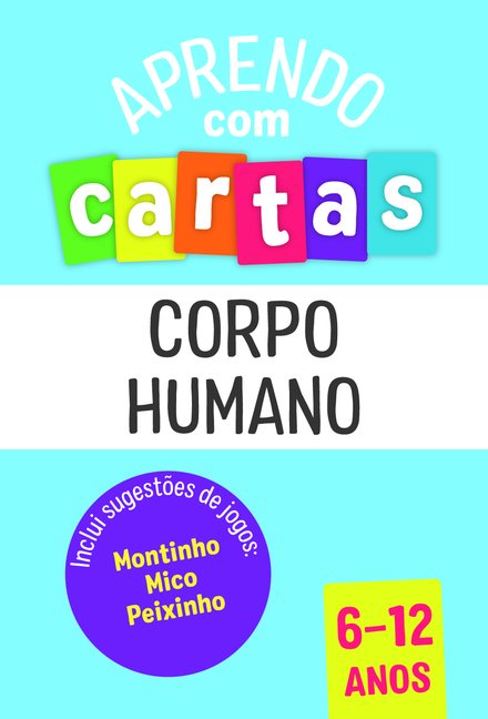 Aprendo com Cartas: Corpo Humano 6-12 Anos