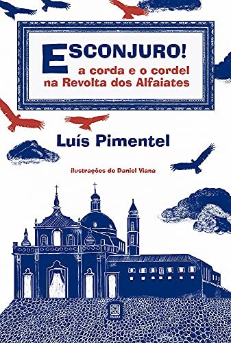 Esconjuro!: A Corda E O Cordel Na Revolta Dos Alfaiates