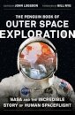 The Penguin Book of Outer Space Exploration : NASA and the Incredible Story of Human Spaceflight