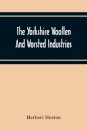 The Yorkshire Woollen And Worsted Industries, From The Earliest Times Up To The Industrial Revolution