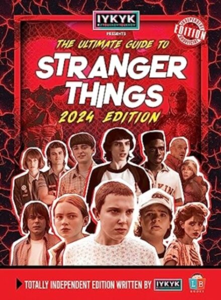 Stranger Things Ultimate Guide by IYKYK 2024 Edition