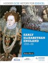 Hodder GCSE History for Edexcel: Early Elizabethan England, 1558–88