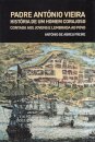 Padre António Vieira - História de um Jovem Corajoso Contada aos Jovens e Lembrada ao Povo